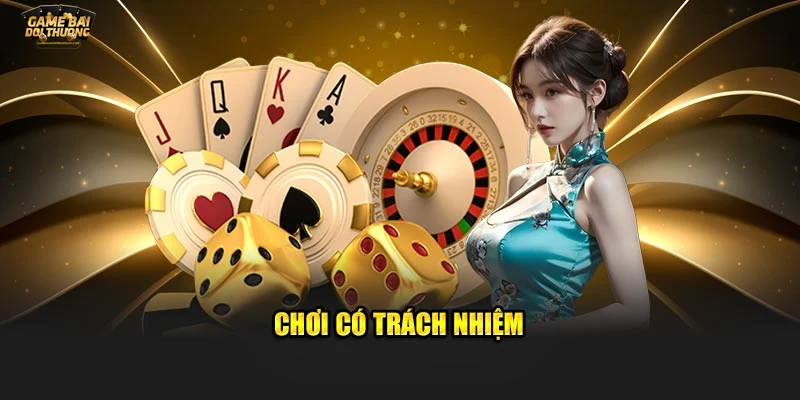 Cách thực hiện chơi có trách nhiệm hiệu quả tại GAME BÀI ĐỔI THƯỞNG